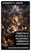 Christmas in Ritual & Tradition: Christian and Pagan (Illustrated Edition) (eBook, ePUB)