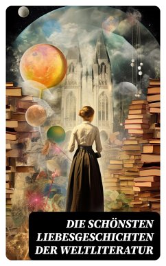 Cover Die schönsten Liebesgeschichten der Weltliteratur (eBook, ePUB)