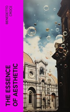 The Essence of Aesthetic (eBook, ePUB) - Croce, Benedetto