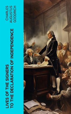 Lives of the Signers to the Declaration of Independence (eBook, ePUB) - Goodrich, Charles Augustus