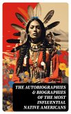 The Autobiographies & Biographies of the Most Influential Native Americans (eBook, ePUB)