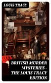 British Murder Mysteries - The Louis Tracy Edition (eBook, ePUB)