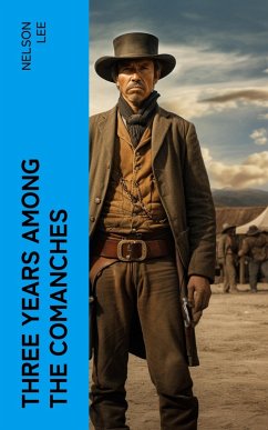 Three Years Among the Comanches (eBook, ePUB) - Lee, Nelson