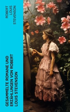 Gesammelte Romane und Erzählungen von Robert Louis Stevenson (eBook, ePUB) - Stevenson, Robert Louis