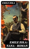 Emile Zola: Nana - Roman (eBook, ePUB)