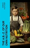 The A.B.-Z. of our own nutrition (eBook, ePUB)