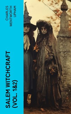 Salem Witchcraft (Vol. 1&2) (eBook, ePUB) - Upham, Charles Wentworth