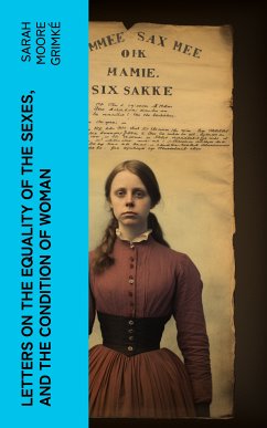 Letters on the Equality of the Sexes, and the Condition of Woman (eBook, ePUB) - Grimké, Sarah Moore