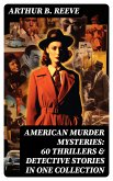 American Murder Mysteries: 60 Thrillers & Detective Stories in One Collection (eBook, ePUB)