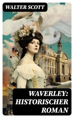 Waverley: Historischer Roman (eBook, ePUB) - Scott, Walter