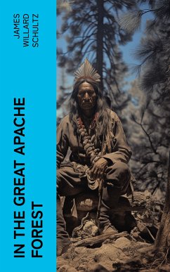 In the Great Apache Forest (eBook, ePUB) - Schultz, James Willard