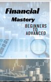 Financial mastery   Beginners to Advanced (eBook, ePUB)