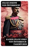 Kaiser Franz Josef von Österreich: Tagebücher (eBook, ePUB)