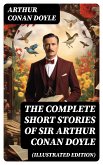 The Complete Short Stories of Sir Arthur Conan Doyle (Illustrated Edition) (eBook, ePUB)