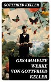 Gesammelte Werke von Gottfried Keller (eBook, ePUB)