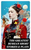 The Greatest Russian Short Stories & Plays (eBook, ePUB)