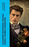 Alexander Moszkowski: Romane, Essays, Satiren & Biografien (eBook, ePUB)