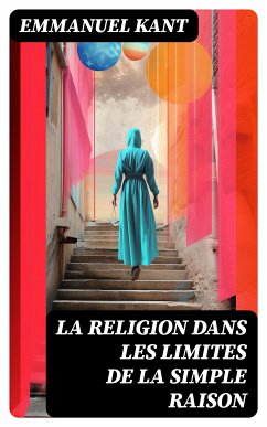 La religion dans les limites de la simple raison (eBook, ePUB) - Kant, Emmanuel