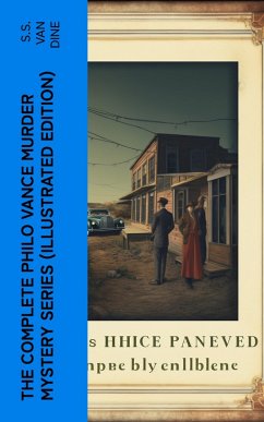 The Complete Philo Vance Murder Mystery Series (Illustrated Edition) (eBook, ePUB) - Dine, S. S. Van