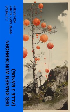 Des Knaben Wunderhorn (Alle 3 Bände) (eBook, ePUB) - Brentano, Clemens; Arnim, Achim Von