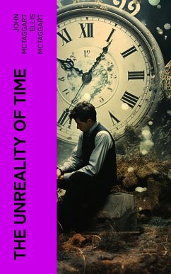 The Unreality of Time (eBook, ePUB) - Mctaggart, John Mctaggart Ellis