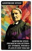 Gertrude Stein - Premium Collection: 60+ Stories, Poems & Plays in One Volume (eBook, ePUB)