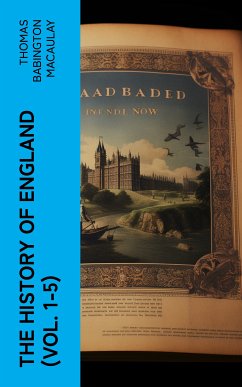 The History of England (Vol. 1-5) (eBook, ePUB) - Macaulay, Thomas Babington