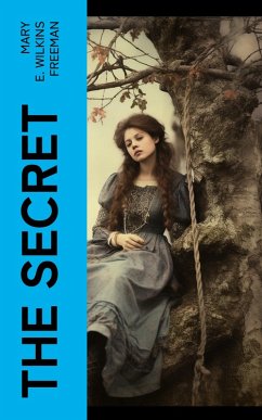 The Secret (eBook, ePUB) - Freeman, Mary E. Wilkins