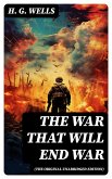 The War That Will End War (The original unabridged edition) (eBook, ePUB)