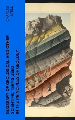 Glossary of Geological and Other Scientific Terms Used in the Principles of Geology (eBook, ePUB) - Lyell, Charles