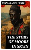 The Story of Moors in Spain (eBook, ePUB)