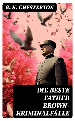 Die Beste Father Brown-Kriminalfälle (eBook, ePUB) - Chesterton, G. K.