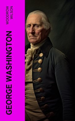 George Washington (eBook, ePUB) - Wilson, Woodrow