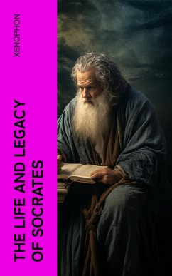 The Life and Legacy of Socrates (eBook, ePUB) - Xenophon