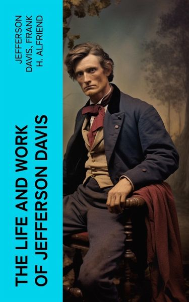 The Life and Work of Jefferson Davis (eBook, ePUB) The Life and Work of Jefferson Davis (eBook, ePUB)