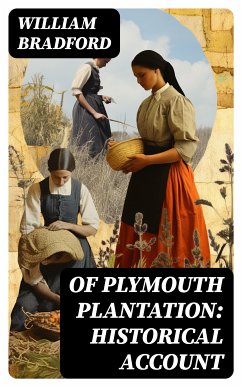 Of Plymouth Plantation: Historical Account (eBook, ePUB) - Bradford, William