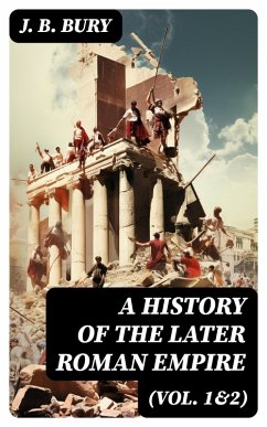 A History of the Later Roman Empire (Vol. 1&2) (eBook, ePUB) - Bury, J. B.