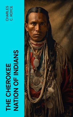 The Cherokee Nation of Indians (eBook, ePUB) - Royce, Charles C.