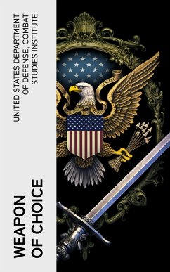 Weapon of Choice (eBook, ePUB) - Defense, United States Department of; Combat Studies Institute
