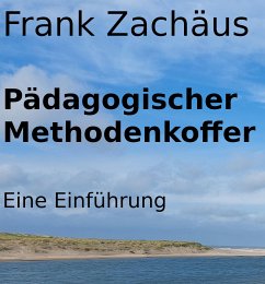 Pädagogischer Methodenkoffer (eBook, ePUB) - Zachäus, Frank