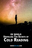 Ex Nihilo : Unveiling The Secrets of Cold Reading (eBook, ePUB)