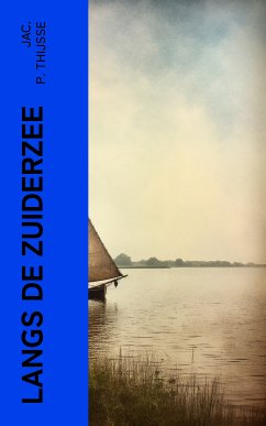 Langs de Zuiderzee (eBook, ePUB) - Thijsse, Jac. P.