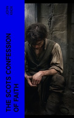 The Scots Confession of Faith (eBook, ePUB) - Knox, John