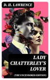 LADY CHATTERLEY'S LOVER (The Uncensored Edition) (eBook, ePUB)