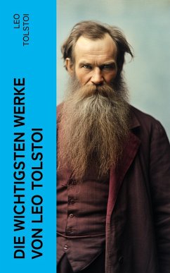 Die wichtigsten Werke von Leo Tolstoi (eBook, ePUB) - Tolstoi, Leo