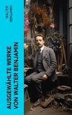 Ausgewählte Werke von Walter Benjamin (eBook, ePUB)