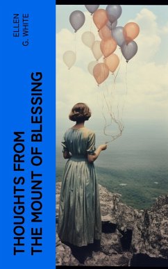 Thoughts From the Mount of Blessing (eBook, ePUB) - White, Ellen G.