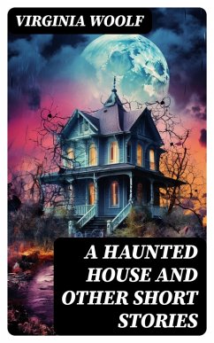 A Haunted House and Other Short Stories (eBook, ePUB) - Woolf, Virginia