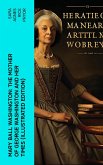 Mary Ball Washington: The Mother of George Washington and her Times (Illustrated Edition) (eBook, ePUB)