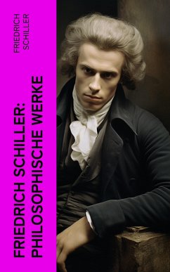 Friedrich Schiller: Philosophische Werke (eBook, ePUB) - Schiller, Friedrich